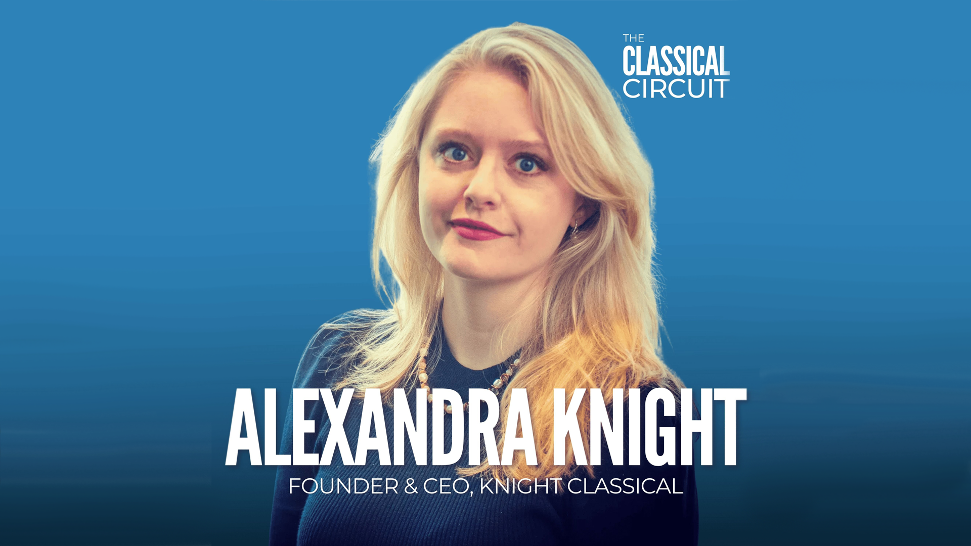 Knight Classical Founder & CEO Alexandra Knight featured on The Classical Circuit podcast