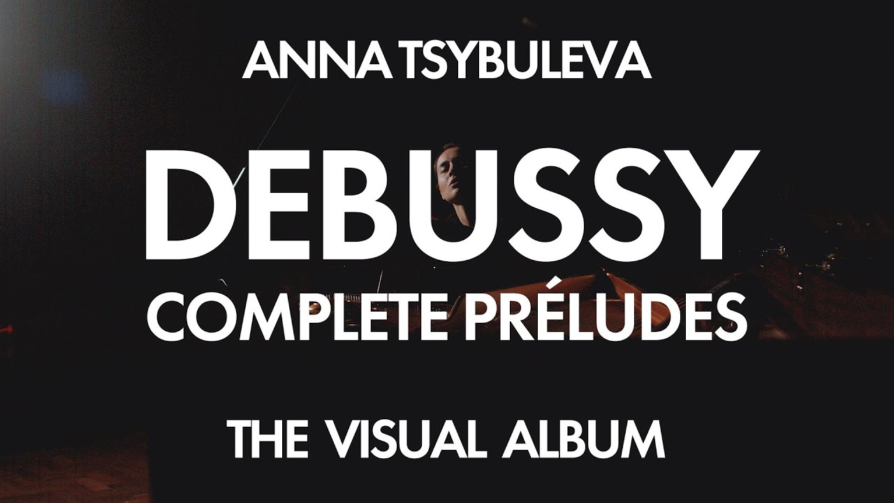 Anna Tsybuleva: Complete Debussy Préludes